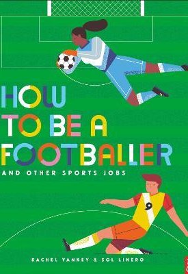 Yankey, Rachel, Linero, Sol: How to Be a Footballer and Other Sports Jobs