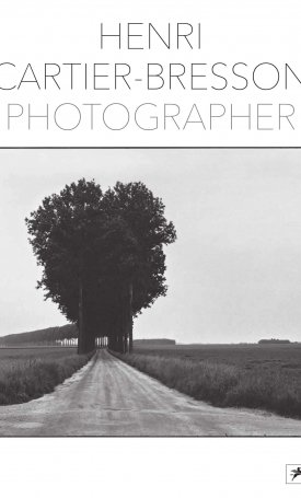 Cartier-Bresson, Henri, Bonnefoy, Yves: Henri Cartier-Bresson Photographer