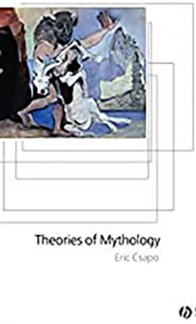 Csapo, Eric: Theories of Mythology