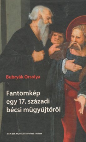 Bubryák Orsolya: Fantomkép egy 17. századi bécsi műgyűjtőről