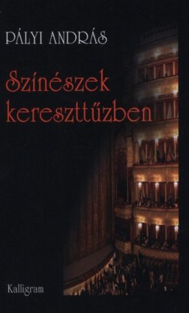 Pályi András: Színészek kereszttűzben