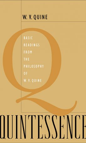 Quine, W.V.: Quintessence - Basic Readings from the Philosophy of W.V. Quine