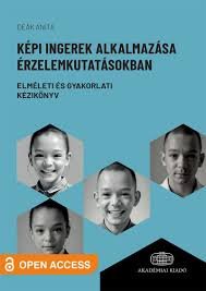 Deák Anita: Képi ingerek alkalmazása érzelemkutatásokban. Elméleti és gyakorlati kézikönyv