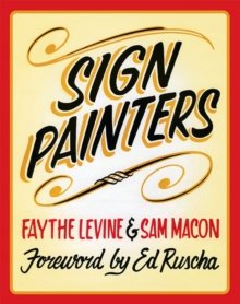 Levine, Faythe, Macon, Sam: Sign Painters