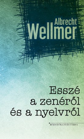 Wellmer, Albrecht: Esszé a zenéről és a nyelvről