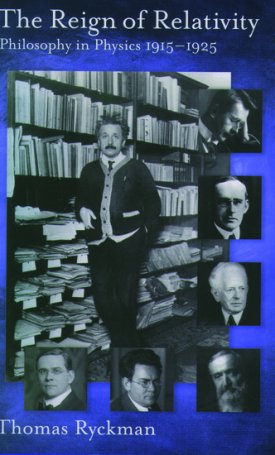 The Reign of Relativity - Philosophy in Physics 1915-1925