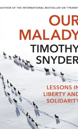 Our Malady - Lessons in Liberty and Solidarity