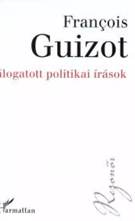 Guizot, Francois: Válogatott politikai írások