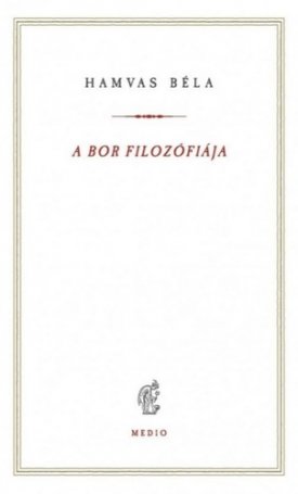 Hamvas Béla: A bor filozófiája