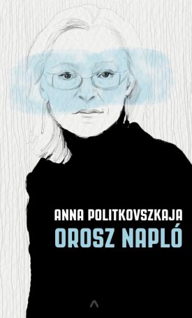 Politkovszkaja, Anna: Orosz napló