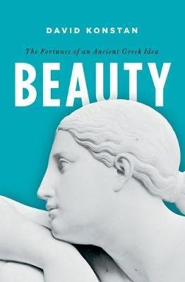 Konstan, David: Beauty - The Fortunes of an Ancient Greek Idea