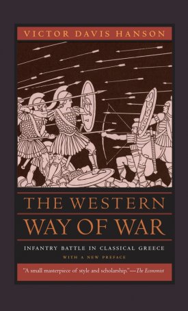 Hanson, Victor Davis: The Western Way of War - Infantry Battle in Classical Greece