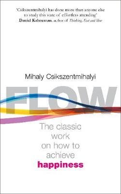 Flow - The Classic Work on How to Achieve Happiness