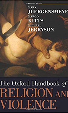 Oxford Handbook of Religion and Violence, The