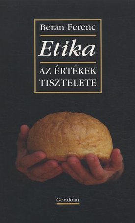 Beran Ferenc: Etika - Az értékek tisztelete