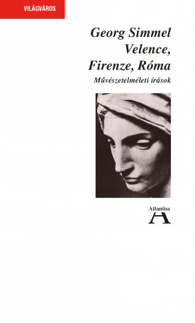 Simmel, Georg: Velence, Firenze, Róma. Művészetelméleti tanulmányok