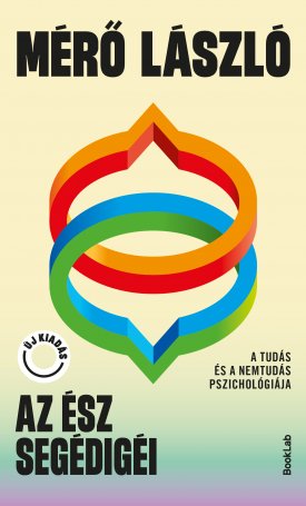 Mérő László: Az ész segédigéi - A tudás és a nemtudás pszichológiája