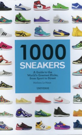 Le Maux, Mathieu: 1000 Sneakers: A Guide to the World`s Greatest Kicks, from Sport to Street