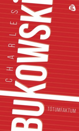 Bukowski, Charles: Tótumfaktum