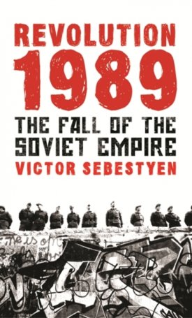 Sebestyen, Victor: Revolution 1989 - The Fall of the Soviet Empire