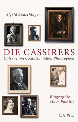 Bauschinger, Sigrid: Die Cassirers - Unternehmer, Kunsthändler, Philosophen