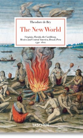 Tise, Larry E., van Groesen, Michiel: Theodore de Bry : The New World. 45th Ed.
