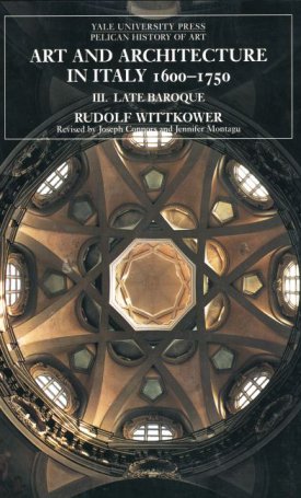 Art and Architecture in Italy, 1600–1750 - Volume 3: Late Baroque and Rococo, 1675–1750