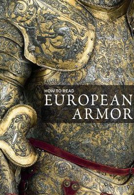 La Rocca, Donald J.: How to Read European Armor