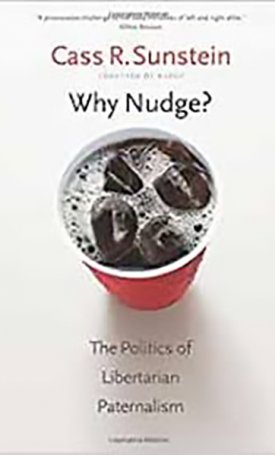 Sunstein, Cass R. : Why Nudge? - The Politics of Libertarian Paternalism