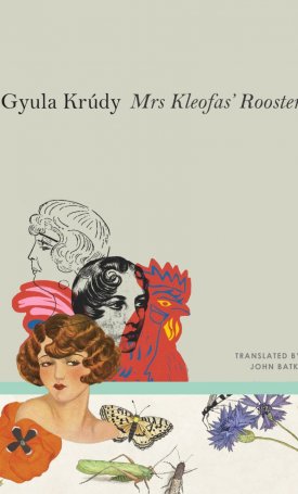 Krúdy Gyula: Mrs Kleofas’s Rooster : Three Novellas