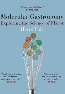 This, Hervé: Molecular Gastronomy - Exploring the Science of Flavor