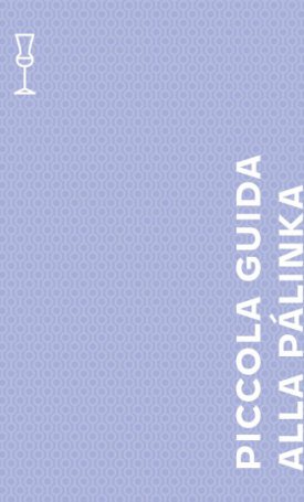 Szabó Zsófia, Áldozó Krisztián: Piccola guida alla pálinka