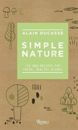 Simple Nature: 150 New Recipes for Fresh, Healthy Dishes