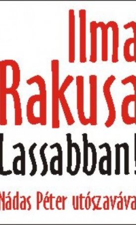 Rakusa, Ilma: Lassabban!