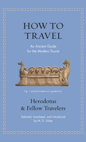 How to Travel : An Ancient Guide for the Modern Tourist