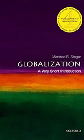 Steger, Manfred B.: Globalization - A Very Short Introduction