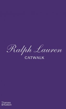 Foley, Bridget: Ralph Lauren Catwalk : The Complete Collections