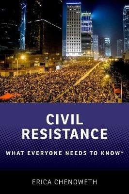 Chenoweth, Erica: Civil Resistance : What Everyone Needs to Know (R)