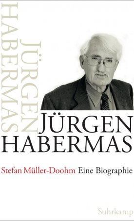 Müller-Doohm, Stefan: Jürgen Habermas - Eine Biographie