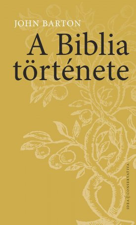 Barton, John: A Biblia története - A világ legnagyobb hatású könyve