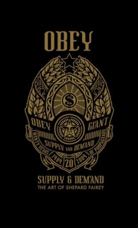 Fairey, Shepard : Obey: Supply and Demand - The Art of Shepard Fairey 1989–2009