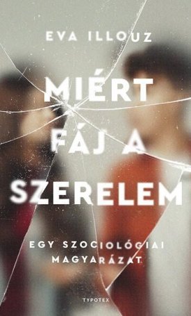 Illouz, Eva: Miért fáj a szerelem