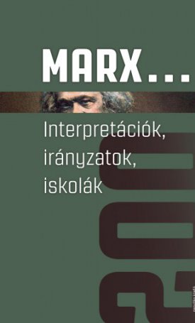  Marx... - interpretációk, irányzatok, iskolák