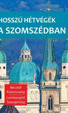 Farkas Zoltán: Hosszú hétvégék a szomszédban