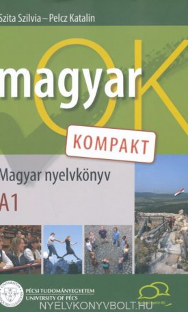 Pelcz Katalin, Szita Szilvia: MagyarOK A1 - Kompakt Magyar Nyelvkönyv és Munkafüzet egy kötetben (2020)