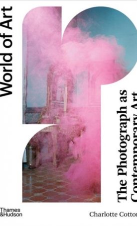 Cotton, Charlotte: The Photograph as Contemporary Art