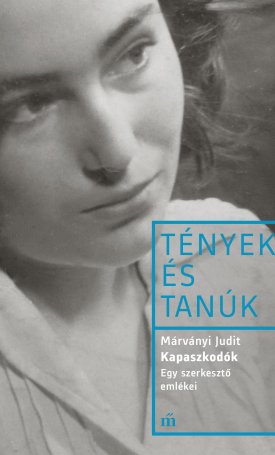 Márványi Judit: Kapaszkodók - Egy szerkesztő emlékei - Esszék és beszélgetések