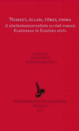 Nemzet, állam, törzs, umma - A közösségszerveződés eltérő formái Európában és Európán kívül