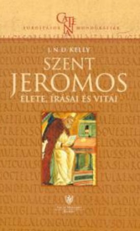 Kelly, J.N.D.: Szent Jeromos élete, írásai és vitái