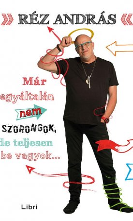 Réz András: Már egyáltalán nem szorongok, de teljesen be vagyok...